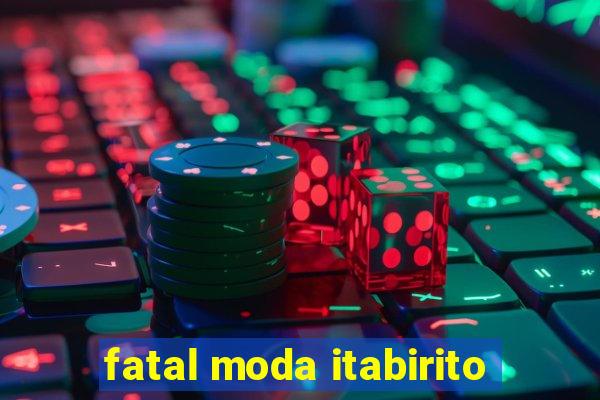 fatal moda itabirito